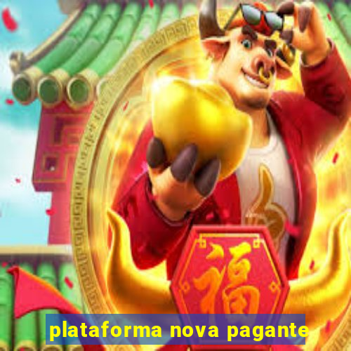 plataforma nova pagante